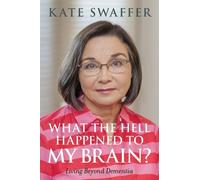 Kate Swaffer What the hell happened to my brain? (Tascabile)