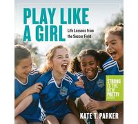 Kate T. Parker Play Like a Girl (Tascabile)
