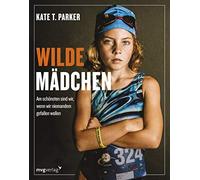 Kate T. Parker Wilde Mädchen: Am schönsten sind wir, wenn wir nieman (Tascabile)