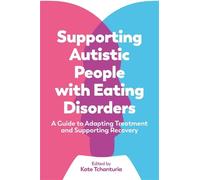 Kate Tchanturia Supporting Autistic People with Eating Disorders (Tascabile)
