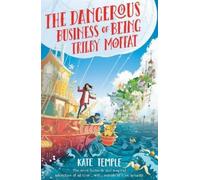 Kate Temple The Dangerous Business of Being Trilby Moffat (Tascabile)