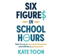 Kate Toon Six Figures in School Hours (Tascabile) Six Figures