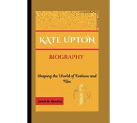 KATE UPTON BIOGRAPHY: Shaping the World of Fashion and Film