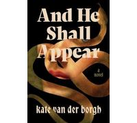 Kate Van Der Borgh And He Shall Appear (Copertina rigida)