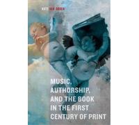 Kate van Orden Music, Authorship, and the Book in the First C (Copertina rigida)