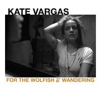 Kate Vargas For the Wolfish & Wandering (CD) Album