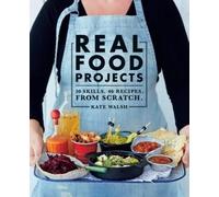 Kate Walsh Real Food Projects (Tascabile)