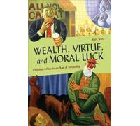 Kate Ward Wealth, Virtue, and Moral Luck (Tascabile) Moral Traditions series