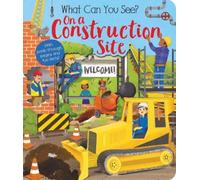 Kate Ware What Can You See? On a Construction Site (Libro di cartone)