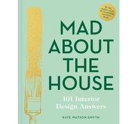 Kate Watson-Smy Mad About the House: 101 Interior Design Answ (Copertina rigida)