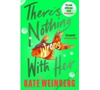 Kate Weinberg There’s Nothing Wrong With Her (Tascabile)
