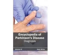 Kate White Encyclopedia of Parkinson's Disease: Volume III (D (Copertina rigida)