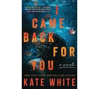 Kate White I Came Back for You (Copertina rigida)