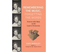 Kate Whouley Remembering the Music, Forgetting the Words (Copertina rigida)