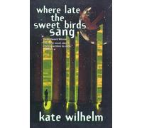 Kate Wilhelm Where Late the Sweet Bird Sang (Tascabile)