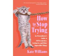 Kate Williams How to Stop Trying (Copertina rigida)