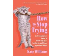 Kate Williams How to Stop Trying (Tascabile)