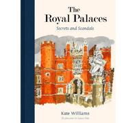 The Royal Palaces: Secrets and Scandals by Williams, Kate