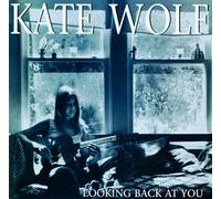 KATE WOLF - Looking Back at You