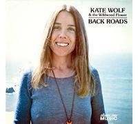 Kate Wolf & The Wildwood Flower - Back Roads