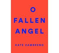Kate Zambreno O Fallen Angel (Tascabile)