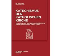 Katechismus Der Katholischen Kirche: Vollständige Neuübersetzung Anhand Der Editio Typica Latina: Vollständige Neuübersetzung Anhand Der Editio Typica Latina