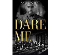 Katee Robert Dare Me To Want You (Tascabile) Harlequin