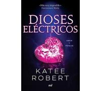 Dioses eléctricos/ Electric Idol: Reinterpretación De Eros Y Psique/ a Deliciously Forbidden Modern Retelling of Psyche and Eros