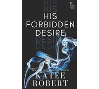 Katee Robert His Forbidden Desire (Tascabile) Twisted Hearts