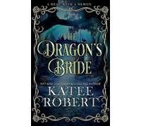 Katee Robert The Dragon's Bride (Tascabile) Deal with a Demon