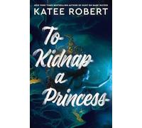 Katee Robert To Kidnap a Princess (Tascabile)
