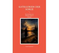 Kategorien der Sorge: Über die Kunst, das Richtige richtig zu besorgen