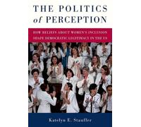 The Politics of Perception: How Beliefs About Women's Inclusion Shape Democratic Legitimacy in the US
