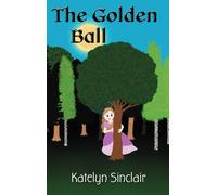 Katelyn Sinclair The Golden Ball (Copertina rigida)