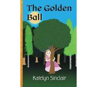 Katelyn Sinclair The Golden Ball (Tascabile)