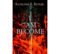 Katelynn R Butler I Am Become (Tascabile)