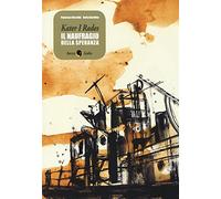 Kater I Rades. Il naufragio della speranza