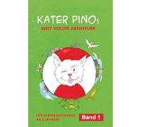 Kater Pinos Welt voller Abenteuer: Ein bezauberndes Kinderbuch mit Vorlesegeschichten über wahre Freundschaft, gemeinsame Urlaubsabenteuer und ... - für kleine Entdecker ab 3 Jahren!: 1