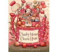 Katerina Goreli Charley Mouse Cleans Hou (Copertina rigida) (PRESALE 24/04/2025)