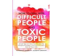 Katerina Griffith Joseph How to Deal with Difficult People and Toxi (Tascabile)