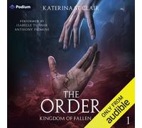 Katerina St Clair Podium Audio Anth The Order: Kingdom of Fallen As (Audiobook)
