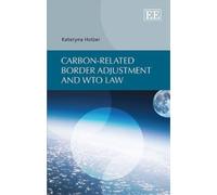 Kateryna Holzer Carbon-related Border Adjustment and WTO Law (Copertina rigida)