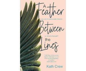 Kath Crew A Feather Between the Lines (Tascabile) Cactus Chronicles