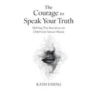 Kath Essing The Courage to Speak Your Truth (Copertina rigida)