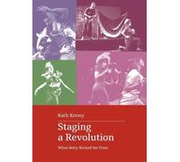 Kath Kenny Staging a Revolution: When Betty Rocked the Pram (Tascabile)