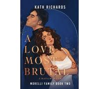 Kath Richards A Love Most Brutal (Tascabile) Morelli Family