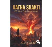 Katha Shakti: 108 Stories of the Divine Mother