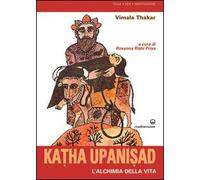 Katha upanisad. L'alchimia della vita