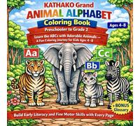 KATHAKO Grand Animal Alphabet Coloring Book Preschooler to Grade 2.: Learn the ABCs with Adorable Animals - A Fun Coloring Journey for Kids Ages 4-8