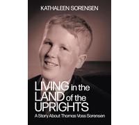 Kathaleen Sorensen Living In the Land of the Uprights (Copertina rigida)